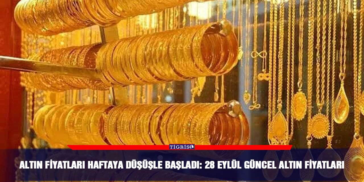Altın fiyatları haftaya düşüşle başladı: 28 Eylül güncel altın fiyatları