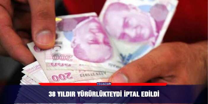 38 yıldır yürürlükteydi iptal edildi