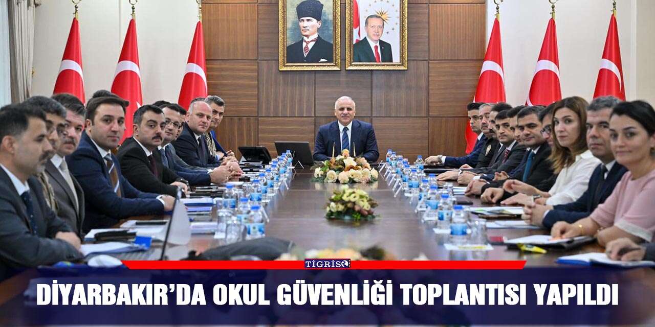Diyarbakır’da okul güvenliği toplantısı yapıldı