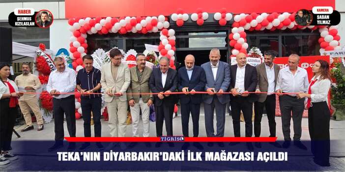 TEKA’nın Diyarbakır’daki ilk mağazası açıldı
