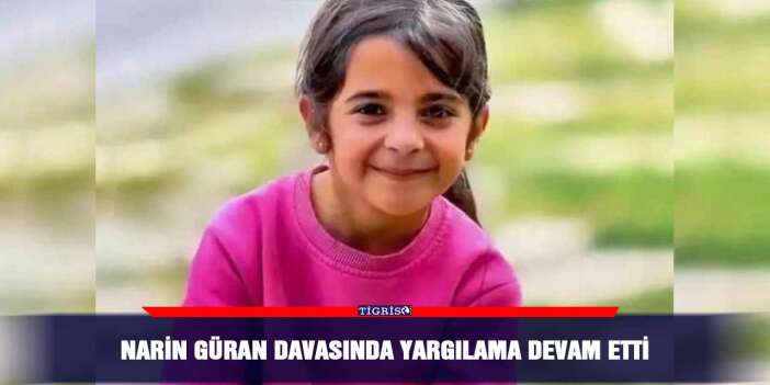 Narin Güran davasında yargılama devam etti