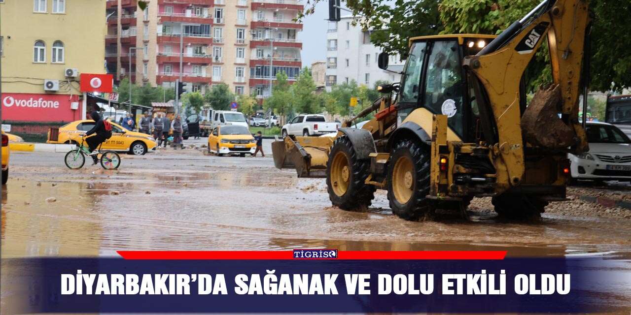 Diyarbakır’da sağanak ve dolu etkili oldu