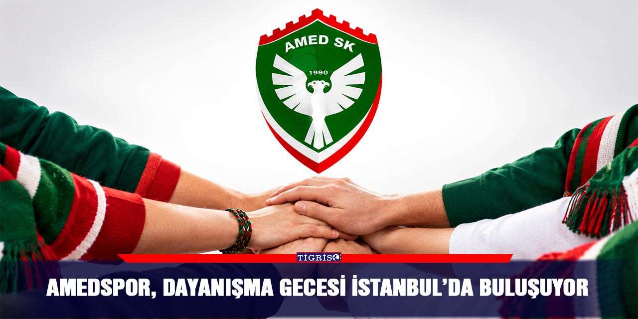 Amedspor, dayanışma gecesi İstanbul’da buluşuyor