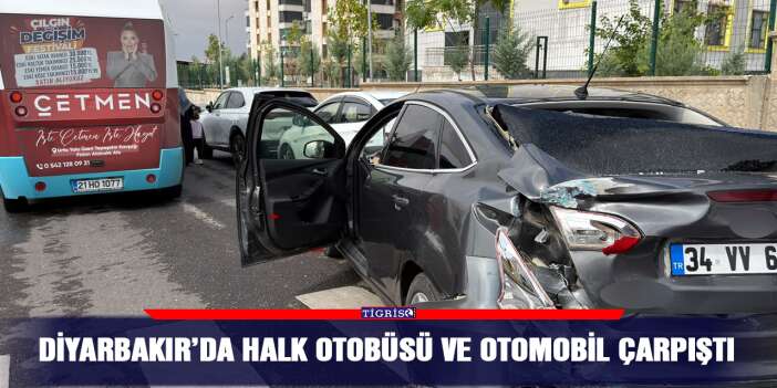 Diyarbakır’da halk otobüsü ve otomobil çarpıştı