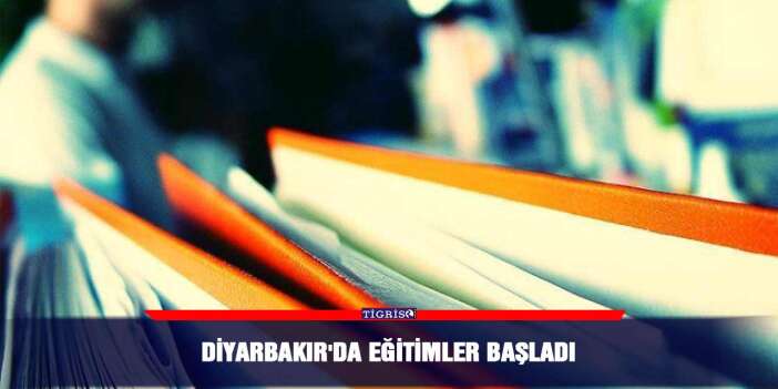 Diyarbakır'da eğitimler başladı