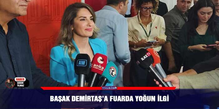 Başak Demirtaş’a fuarda yoğun ilgi