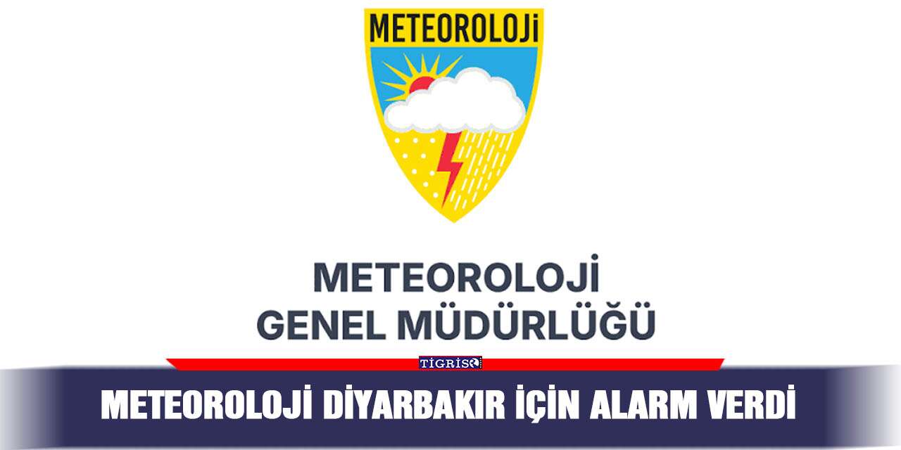 Meteoroloji Diyarbakır için alarm verdi