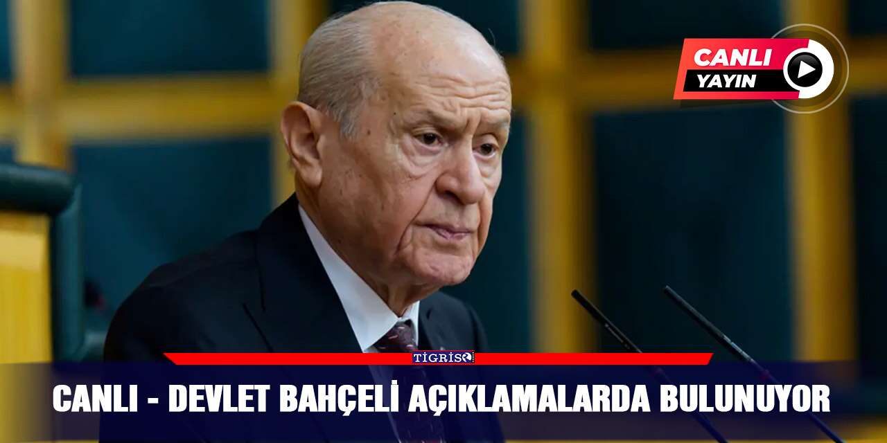 CANLI - Devlet Bahçeli açıklamalarda bulunuyor