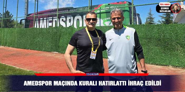 Amedspor maçında kuralı hatırlattı ihraç edildi
