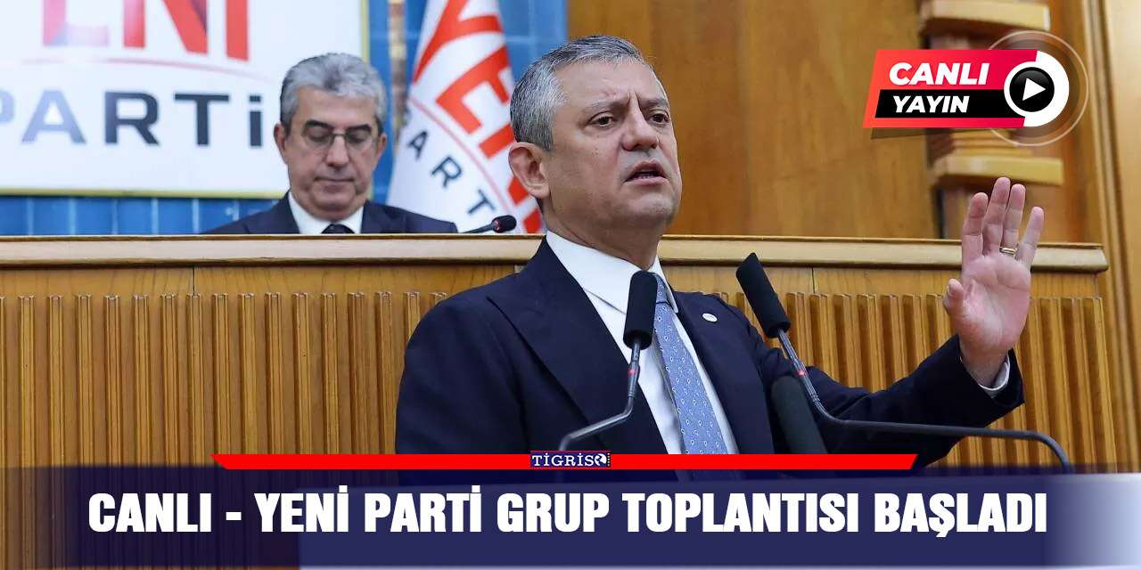 CANLI - Yeni Parti Grup Toplantısı başladı