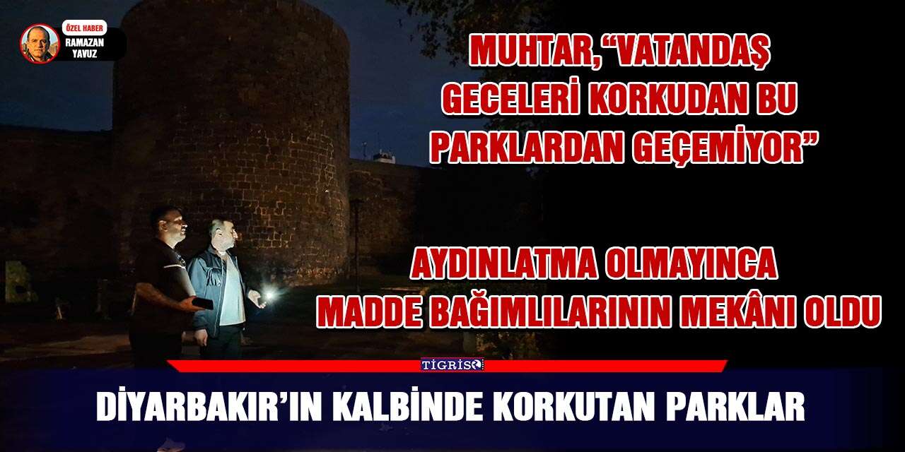 Diyarbakır’ın kalbinde korkutan parklar