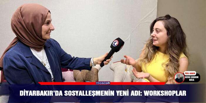 Diyarbakır’da sosyalleşmenin yeni adı: Workshoplar