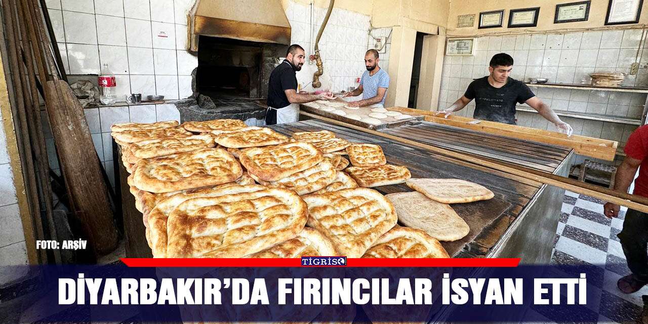 Diyarbakır’da fırıncılar isyan etti