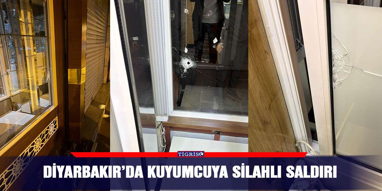 Diyarbakır’da kuyumcuya silahlı saldırı