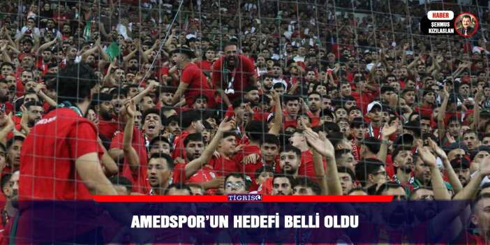 Amedspor’un hedefi belli oldu