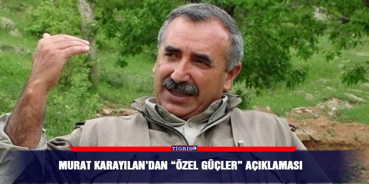 Murat Karayılan’dan “özel güçler” açıklaması