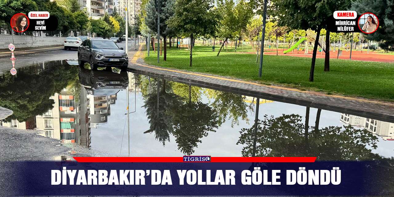 Diyarbakır’da yollar göle döndü