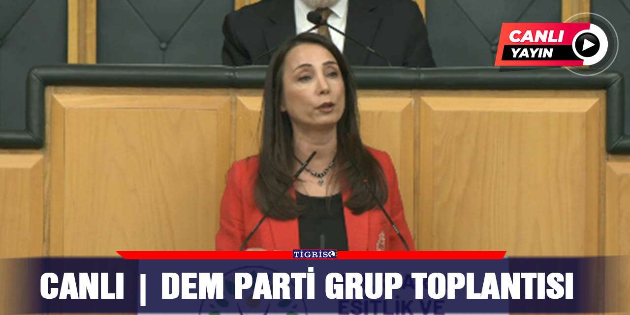 CANLI | DEM Parti Grup Toplantısı