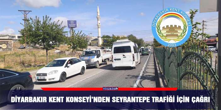 Diyarbakır Kent Konseyi’nden Seyrantepe trafiği için çağrı