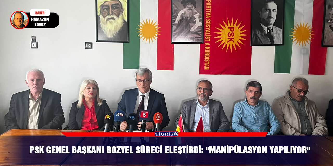 PSK Genel Başkanı Bozyel süreci eleştirdi: "Manipülasyon yapılıyor"