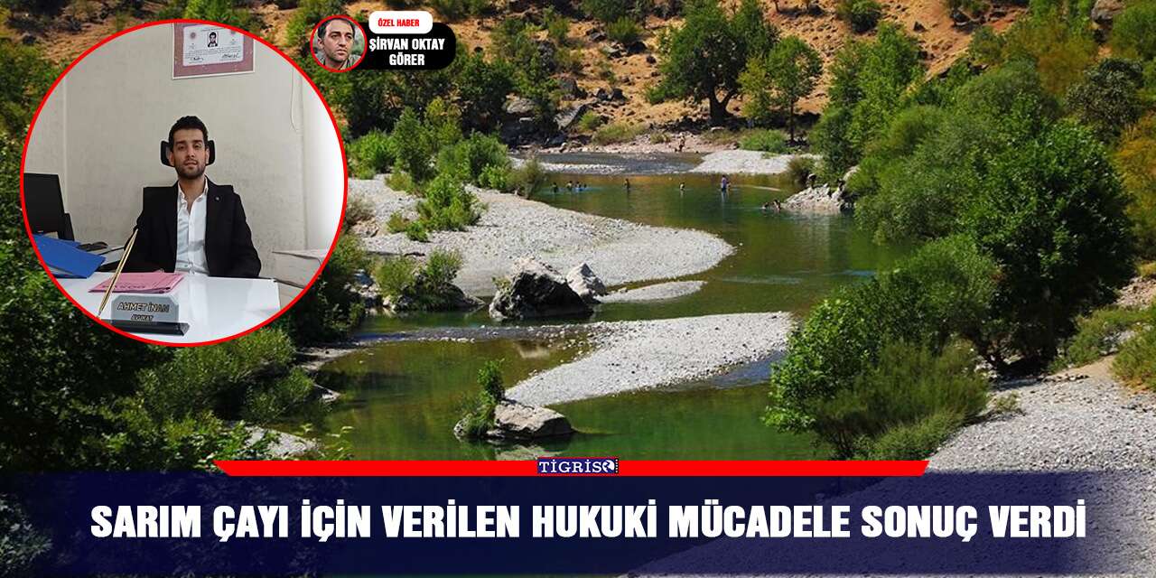 Sarım Çayı için verilen hukuki mücadele sonuç verdi