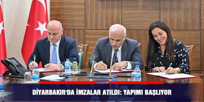 Diyarbakır'da imzalar atıldı: Yapımı başlıyor