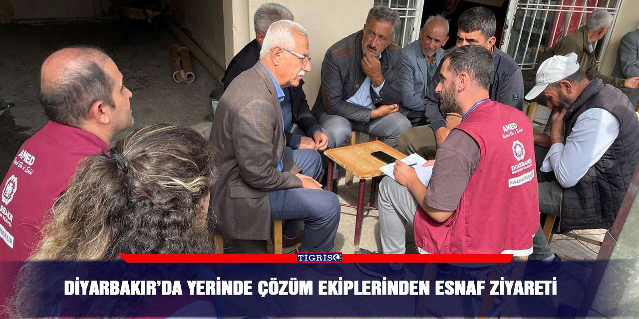 Diyarbakır’da Yerinde Çözüm ekiplerinden esnaf ziyareti