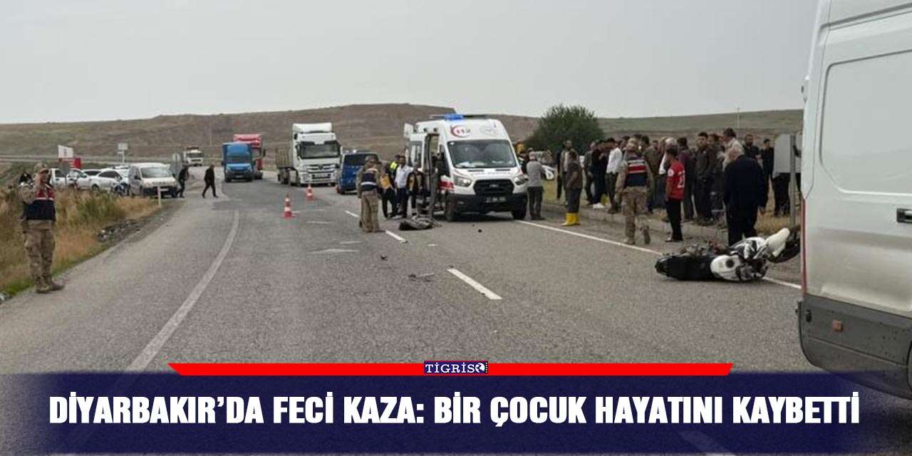 Diyarbakır’da feci kaza: Bir çocuk hayatını kaybetti
