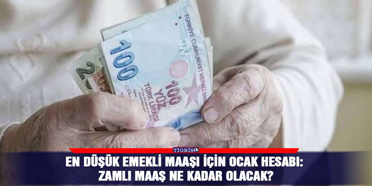 En düşük emekli maaşı için ocak hesabı: Zamlı maaş ne kadar olacak?