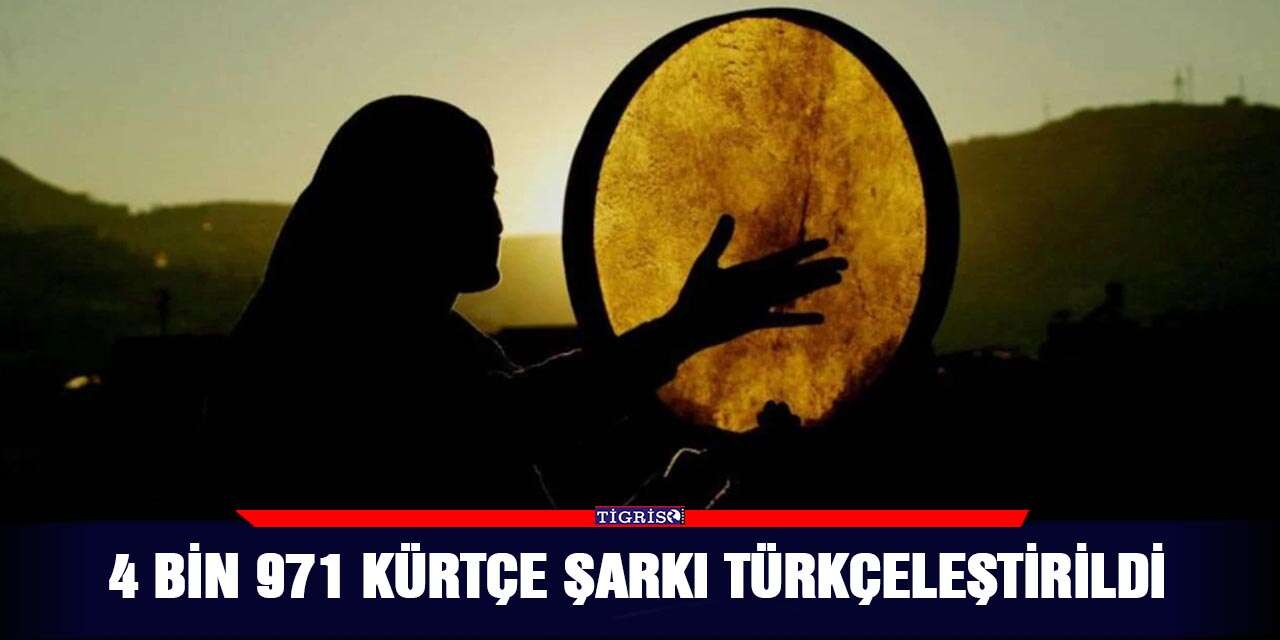 4 bin 971 Kürtçe şarkı Türkçeleştirildi