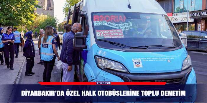 Diyarbakır’da özel halk otobüslerine toplu denetim