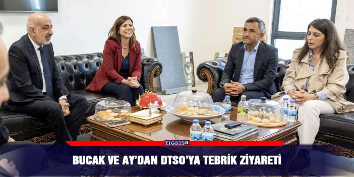 Bucak ve Ay’dan DTSO’ya tebrik ziyareti