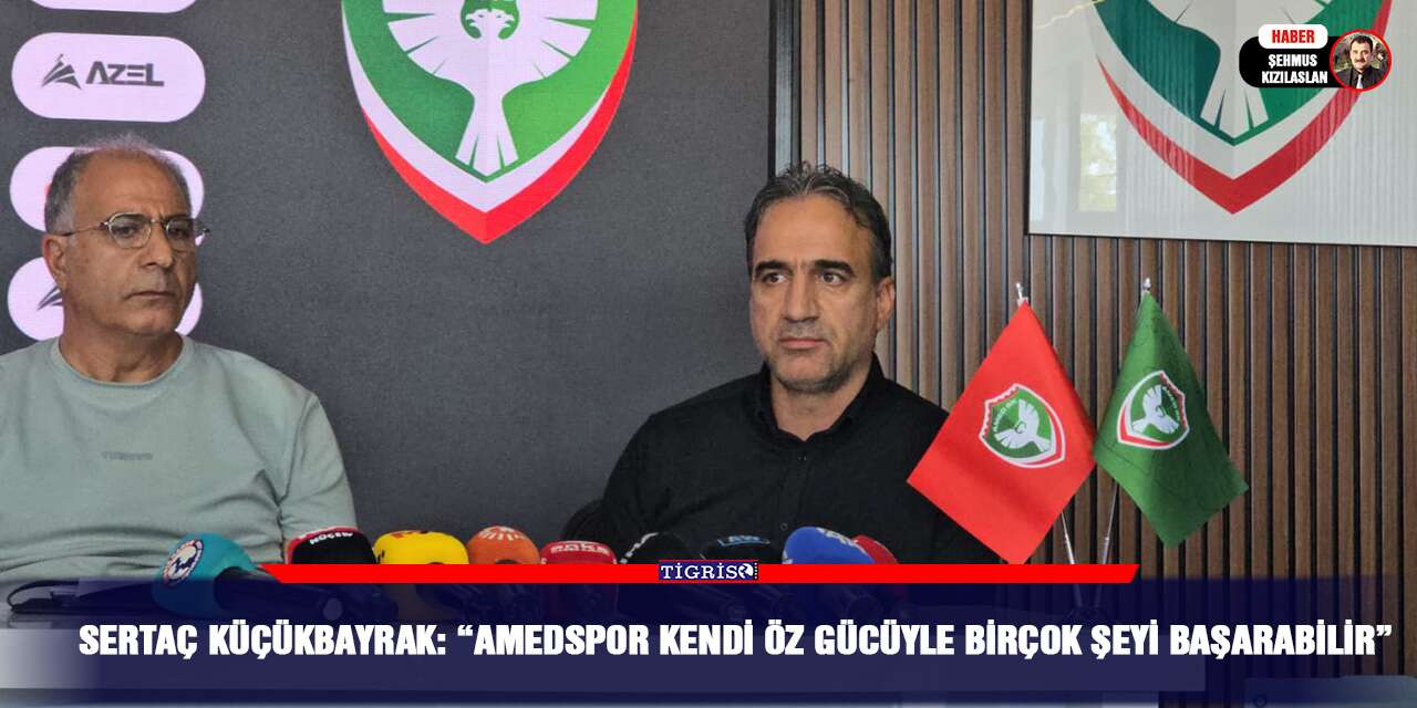 Sertaç Küçükbayrak: “Amedspor kendi öz gücüyle birçok şeyi başarabilir”