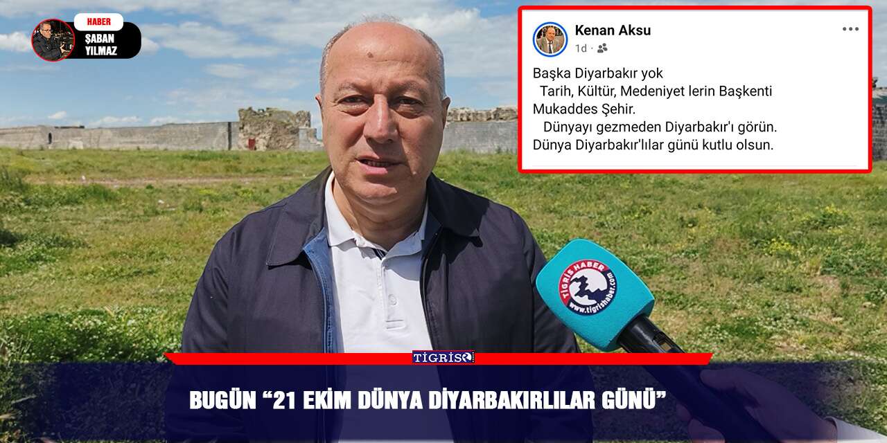 Bugün “21 Ekim Dünya Diyarbakırlılar Günü”
