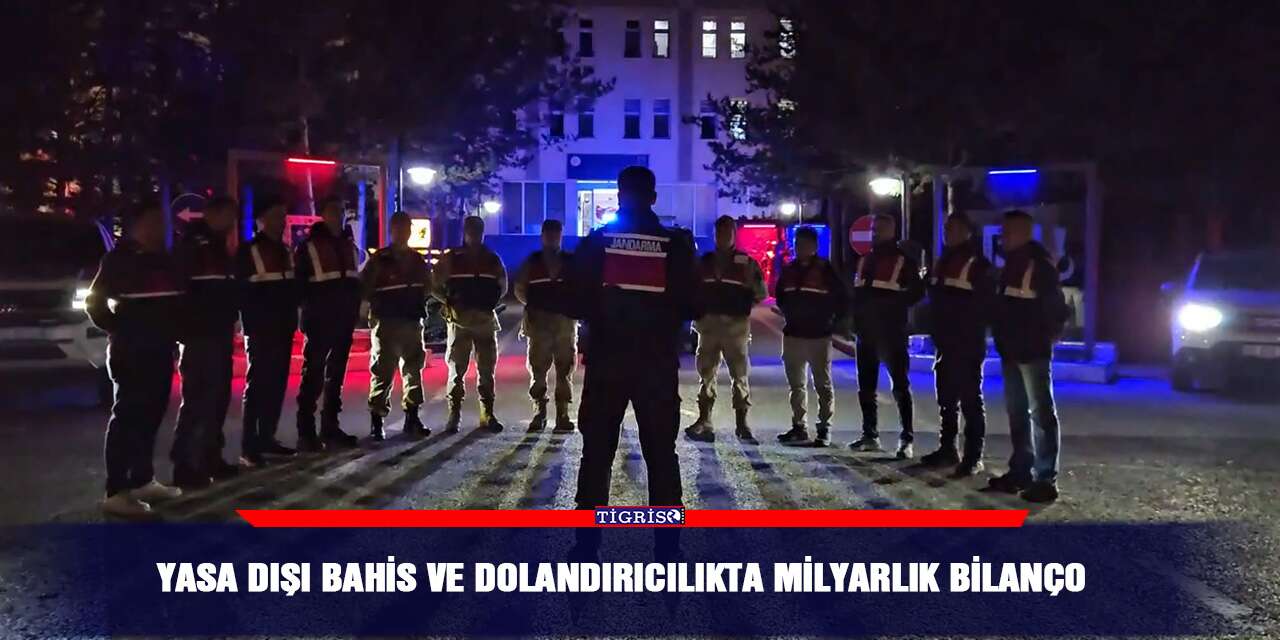 Yasa dışı bahis ve dolandırıcılıkta milyarlık bilanço
