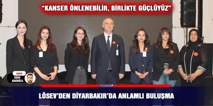 LÖSEV’den Diyarbakır’da anlamlı buluşma