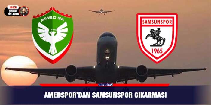 Amedspor’dan Samsunspor çıkarması