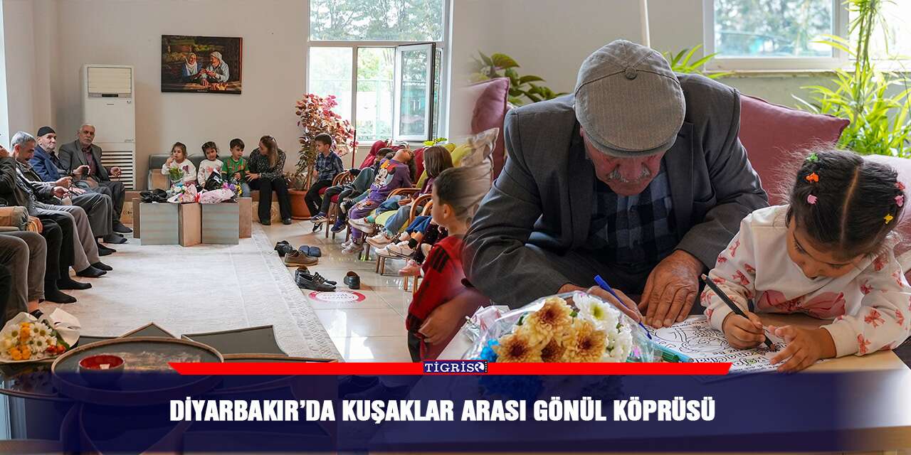 Diyarbakır’da kuşaklar arası gönül köprüsü