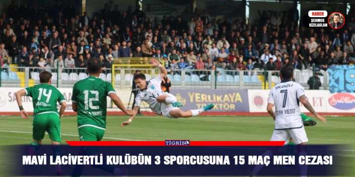 Mavi lacivertli kulübün 3 sporcusuna 15 maç men cezası
