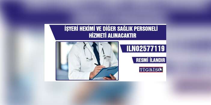 İŞYERİ HEKİMİ VE DİĞER SAĞLIK PERSONELİ HİZMETİ ALINACAKTIR