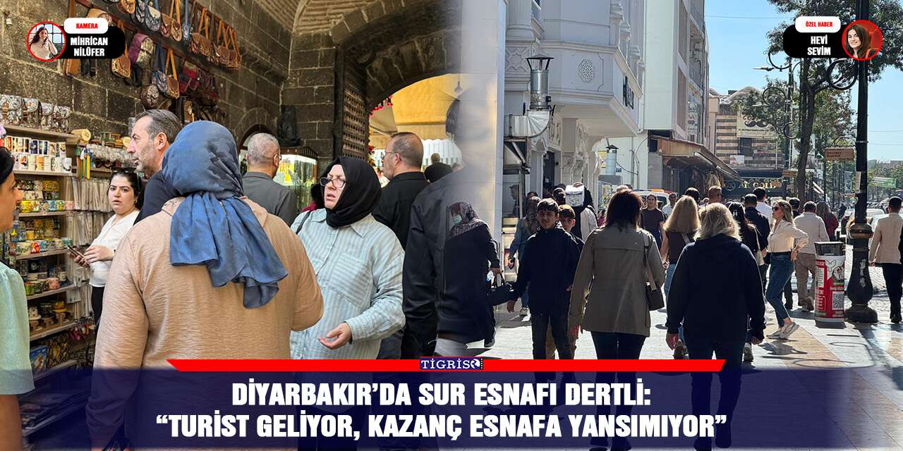 Diyarbakır’da Sur esnafı dertli:  “Turist geliyor, kazanç esnafa yansımıyor”