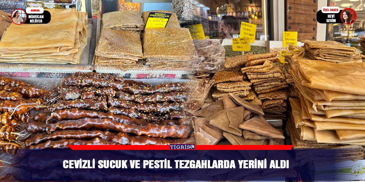 Cevizli sucuk ve pestil tezgahlarda yerini aldı