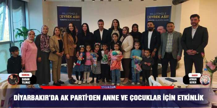 Diyarbakır’da AK Parti'den anne ve çocuklar için etkinlik