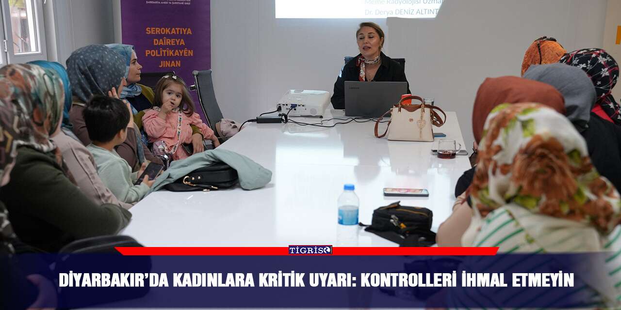 Diyarbakır’da kadınlara kritik uyarı: Kontrolleri ihmal etmeyin