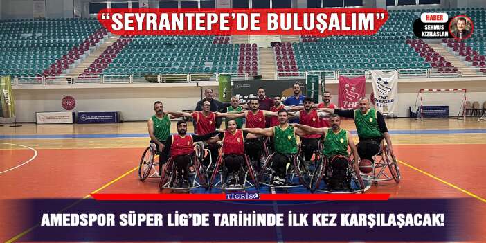 Amedspor Süper Lig’de tarihinde ilk kez karşılaşacak!
