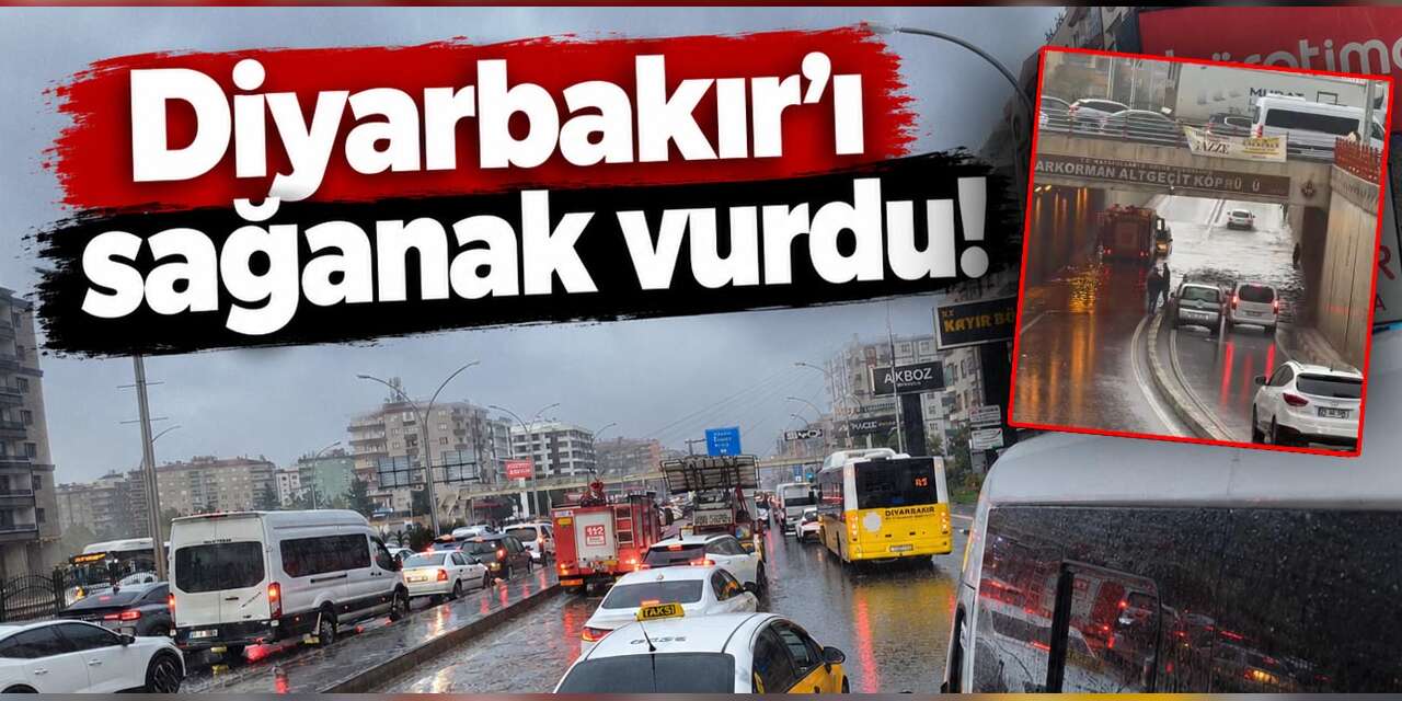 Diyarbakır’ı sağanak vurdu!