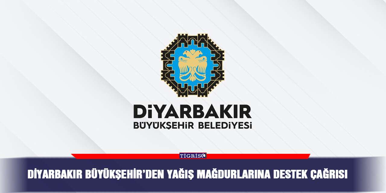 Diyarbakır Büyükşehir’den yağış mağdurlarına destek çağrısı