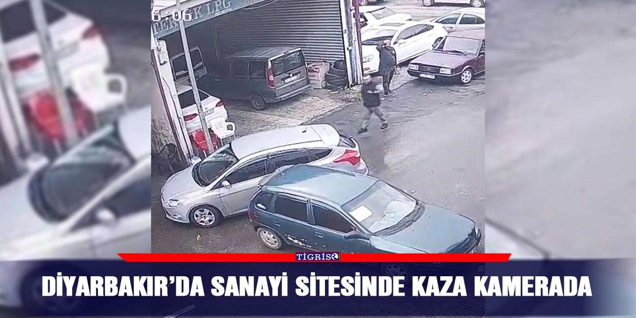 Diyarbakır’da sanayi sitesinde kaza kamerada