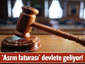 Asrın davalarının faturasını devlet ödeyecek!