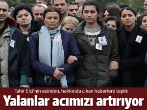 Türkan Elçi: Yalanlarla karşılaşmak acıyı daha da artırıyor